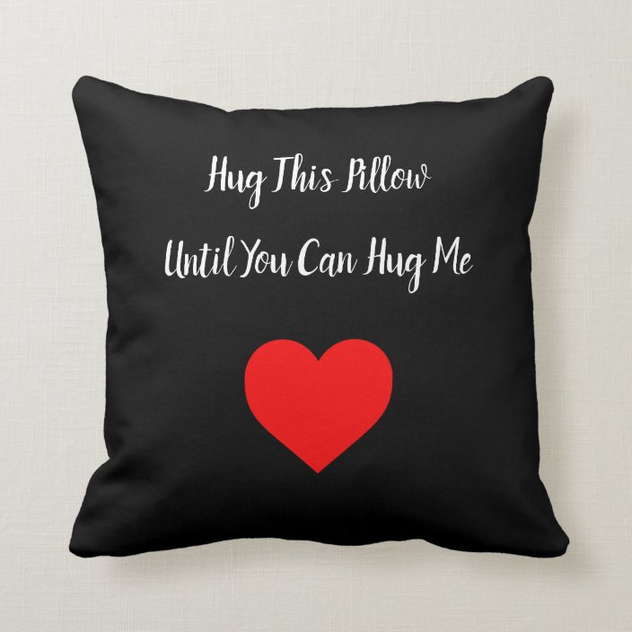 Hug This Pillow Until You Can Hug Me Throw Pillow 