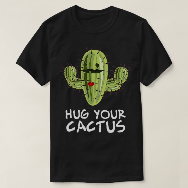 Hug Your Cactus Succulent Humourous Fun  T-Shirt (Design Front)