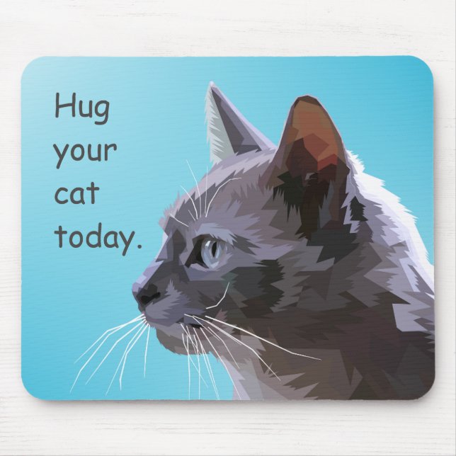 Hug your cat today mouse mat (Front)