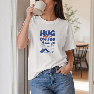 Hug Your Coffee Retro Blue Typography T-Shirt