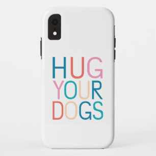 Hug your dogs iPhone XR case