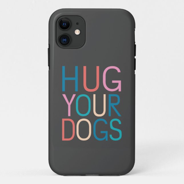 Hug your dogs Case-Mate iPhone case (Back)