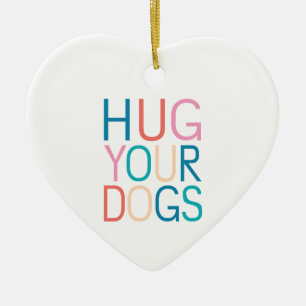 Hug your dogs ceramic tree decoration