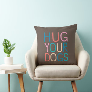 Hug your dogs cushion