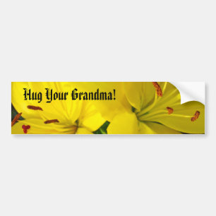 Hug Your Grandma! bumper stickers Yellow Lilies