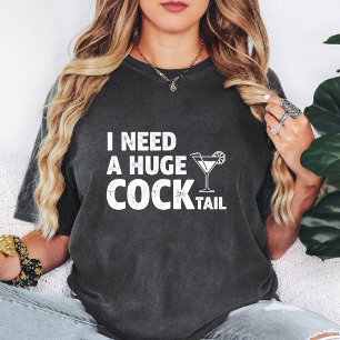 Huge Cocktail Needs Funny Quote Design T-Shirt