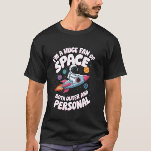 Huge Fan Of Space Astronomy Astrology STEM Outer S T-Shirt