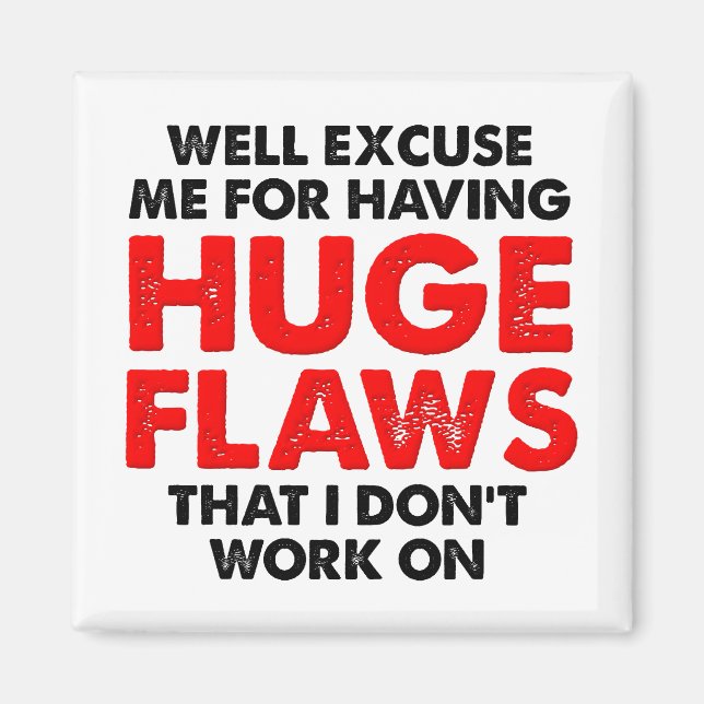Huge Flaws Funny Magnet (Front)