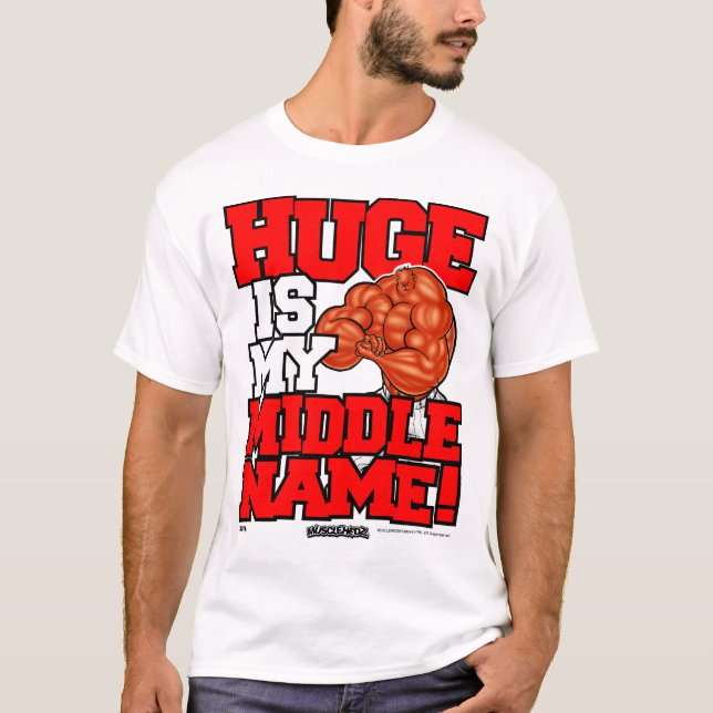 HUGE IS MY MIDDLE NAME! T-Shirt (Front)