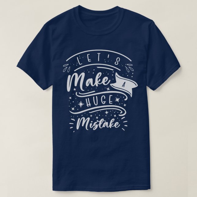 Huge Mistake Line Art Imperfection Quotes  T-Shirt (Design Front)