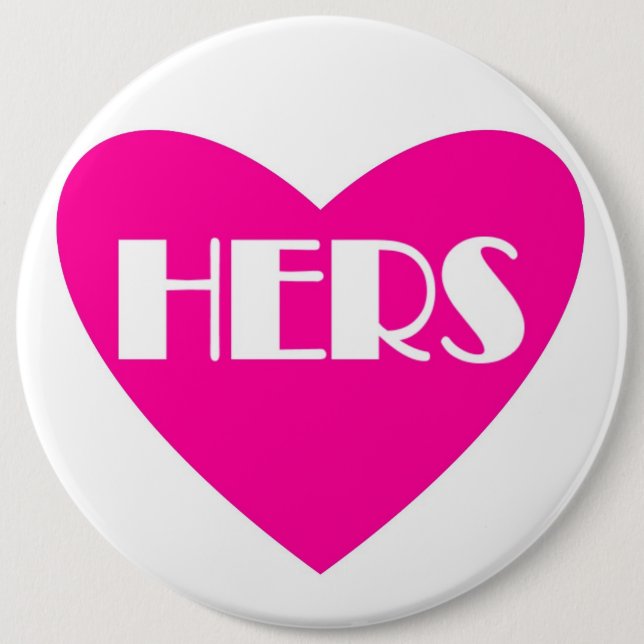 Huge pink white Hers wedding title button (Front)