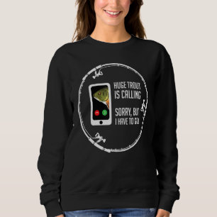 Huge Trout Calling Fly Fishing Reel Fisherman Summ Sweatshirt