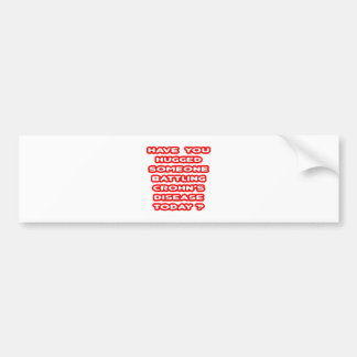 Hugged Someone Battling Crohn's Disease? Bumper Sticker