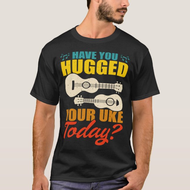 Hugged Your Uke Hawaiian Guitar Ukulele Player Mus T-Shirt (Front)