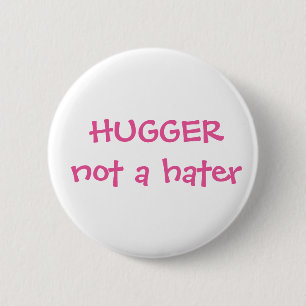 Hugger not a hater Button
