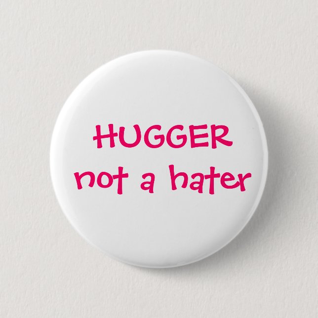 Hugger not a hater Button (Front)