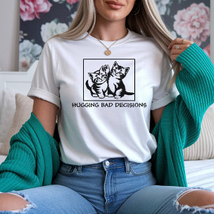 Hugging Bad Decisions Funny Cat Lover Shirt