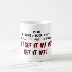Hugh Howey I, Zombie Get It Off Me Mug