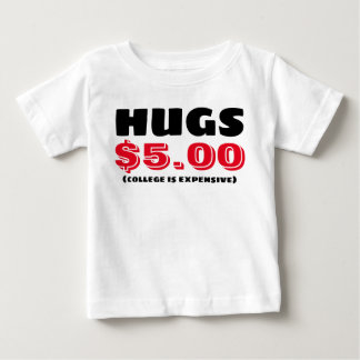 hugs $5 baby T-Shirt