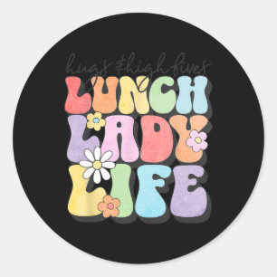 Hugs Amp; High Fives Lunch Lady Vibes School Appre Classic Round Sticker
