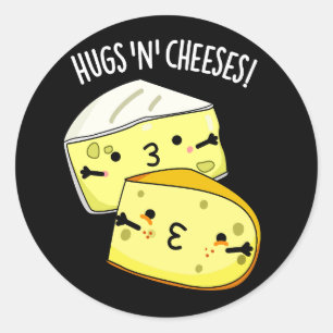 Hugs And Cheeses Funny Cheese Pun Dark BG Classic Round Sticker