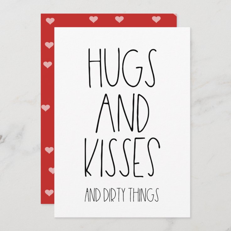 Hugs and Kisses and Dirty things funny Valentine's Holiday Card | Zazzle