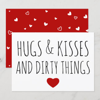 Hugs and Kisses and Dirty things funny Valentine's Holiday Card