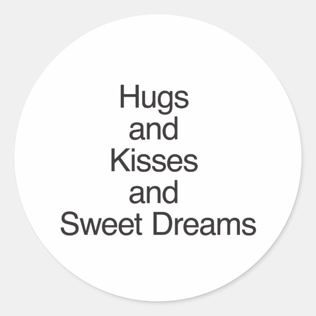 Hugs and Kisses and Sweet Dreams Classic Round Sticker (Front)