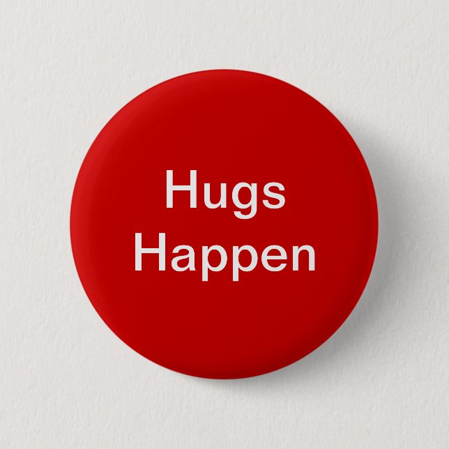 Hugs Happen 6 Cm Round Badge (Front)