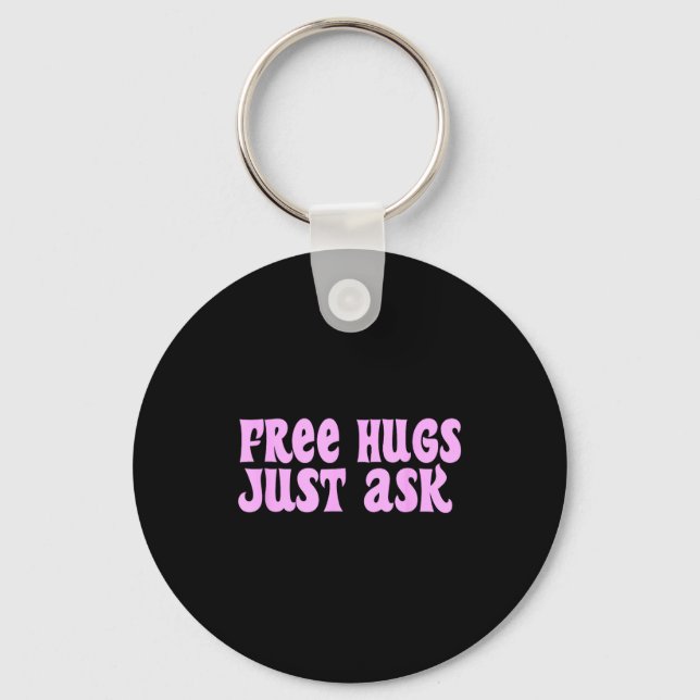 Hugs Just Ask Funny Sarcastic Joke Family  Key Ring (Front)