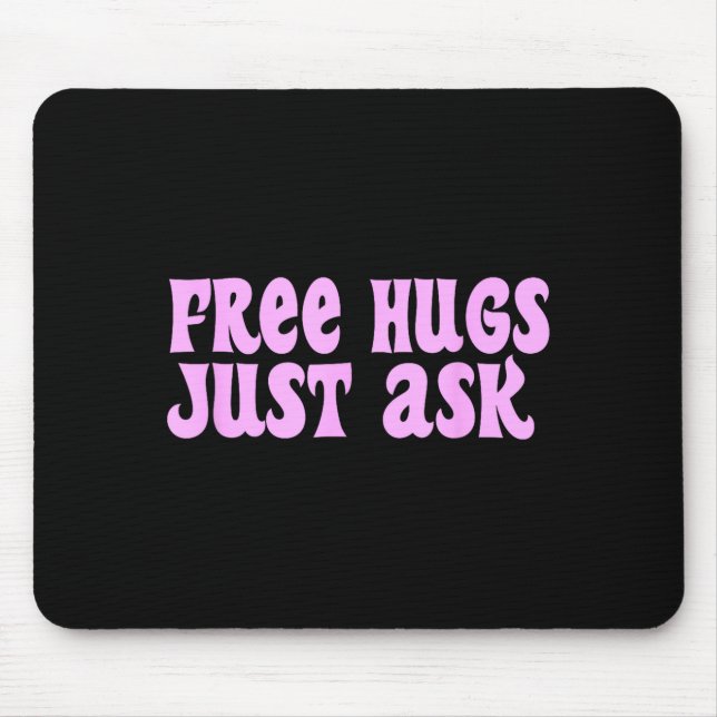 Hugs Just Ask Funny Sarcastic Joke Family  Mouse Mat (Front)