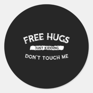 Hugs Just Kidding Don`t Touch Me Funny Valentine G Classic Round Sticker