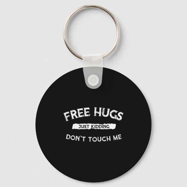 Hugs Just Kidding Don`t Touch Me Funny Valentine G Key Ring (Front)