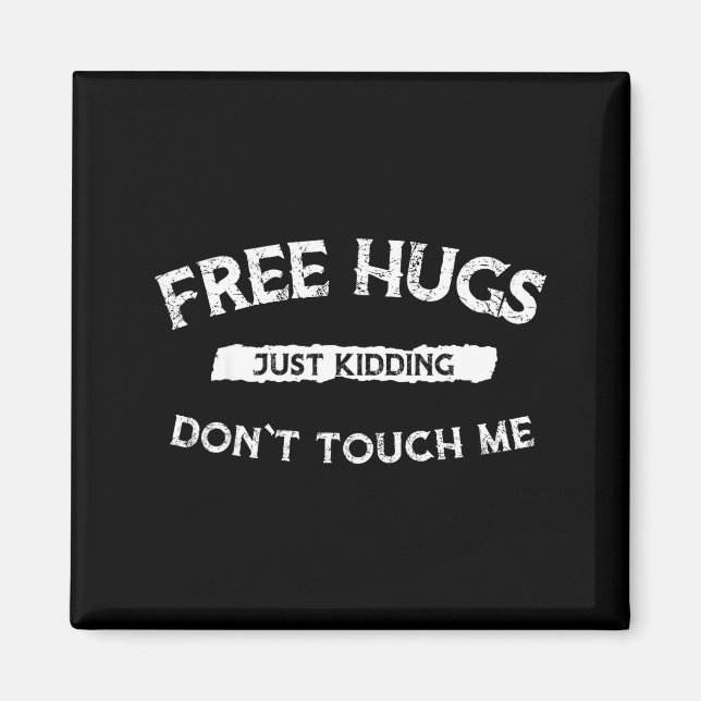 Hugs Just Kidding Don`t Touch Me Funny Valentine G Magnet (Front)
