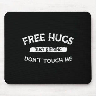 Hugs Just Kidding Don`t Touch Me Funny Valentine G Mouse Mat