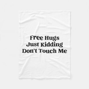 Hugs Just Kidding Don't Touch Me Fleece Blanket