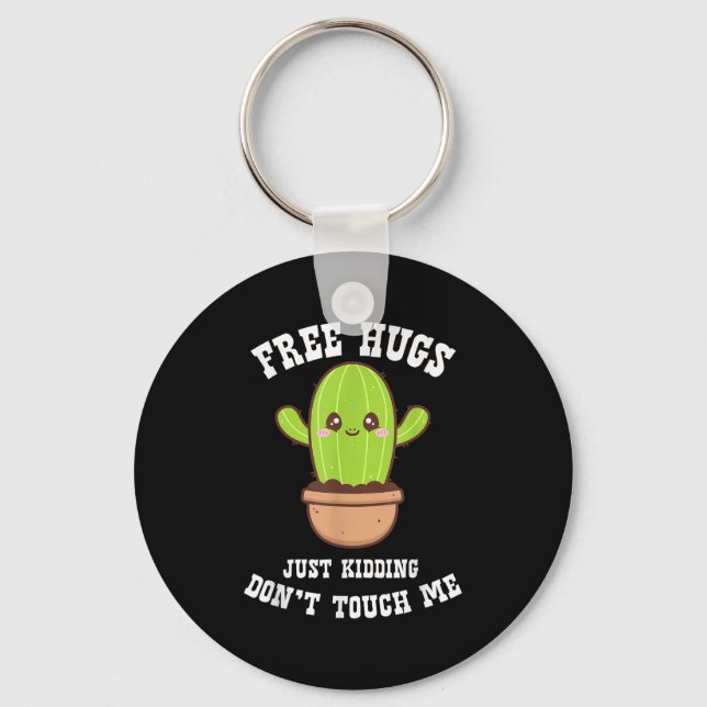 Hugs Just Kidding Don't Touch Me Funny Cactus  Key Ring (Front)