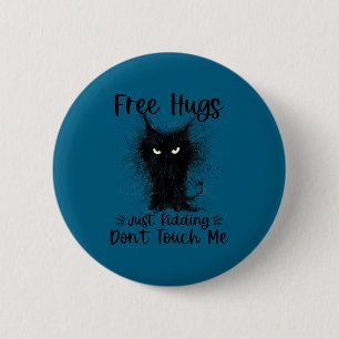 Hugs just kidding don't touch me funny cat mom 6 cm round badge