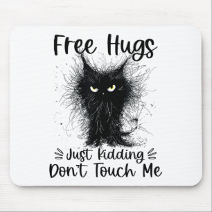 Hugs just kidding don't touch me funny cat mom mouse mat