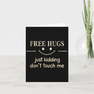 Hugs Just Kidding Don't Touch Me Funny Social Card