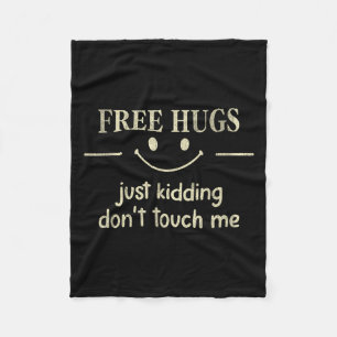 Hugs Just Kidding Don't Touch Me Funny Social  Fleece Blanket