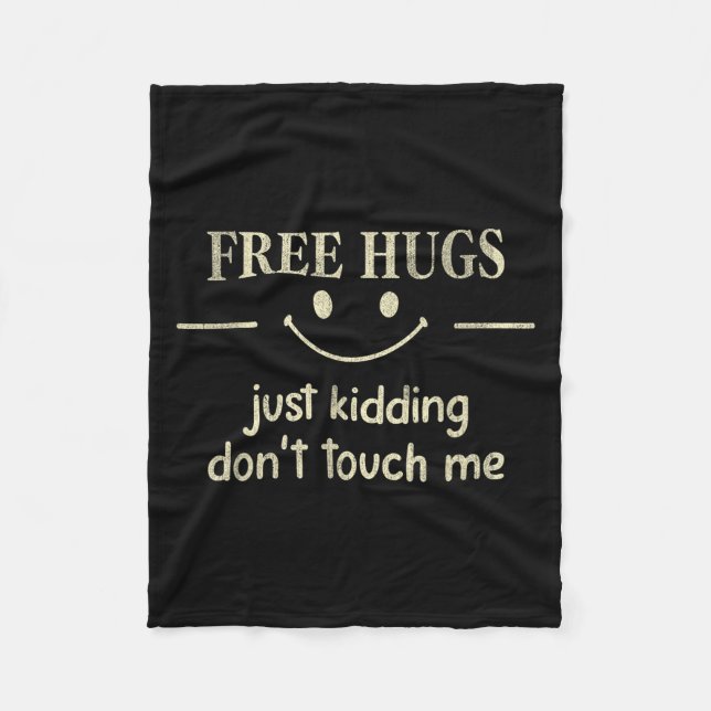 Hugs Just Kidding Don't Touch Me Funny Social  Fleece Blanket (Front)