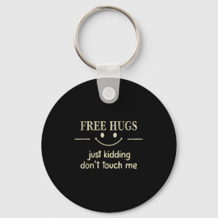 Hugs Just Kidding Don't Touch Me Funny Social Key Ring