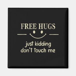 Hugs Just Kidding Don't Touch Me Funny Social  Magnet