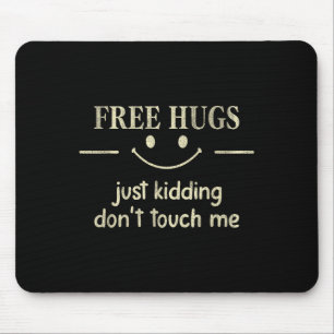 Hugs Just Kidding Don't Touch Me Funny Social Mouse Mat