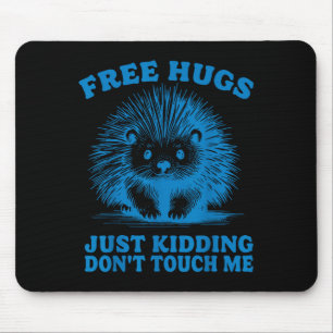 Hugs Just Kidding Don't Touch Me Hedgehog Funny Sa Mouse Mat