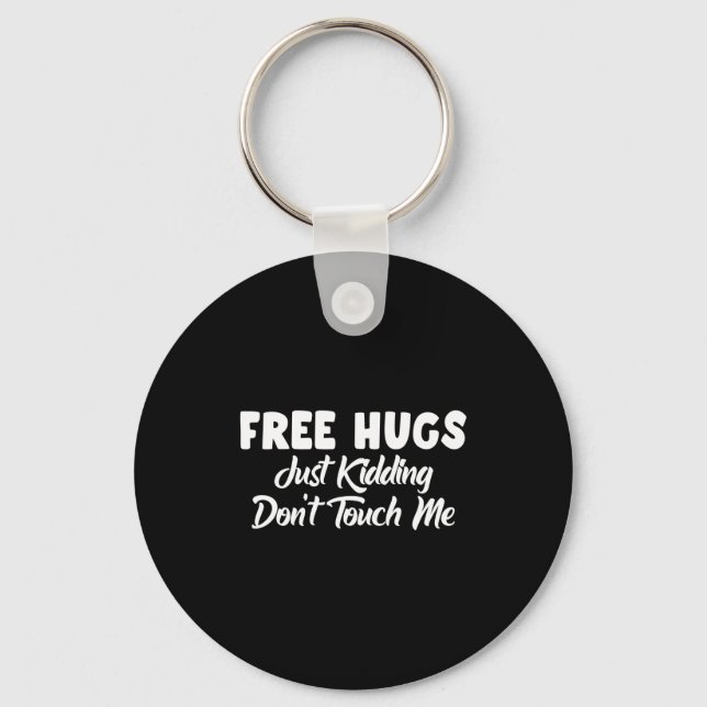 Hugs Just Kidding Don't Touch Me Long Sleeve  Key Ring (Front)