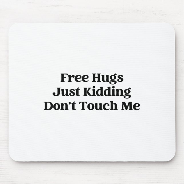 Hugs Just Kidding Don't Touch Me  Mouse Mat (Front)