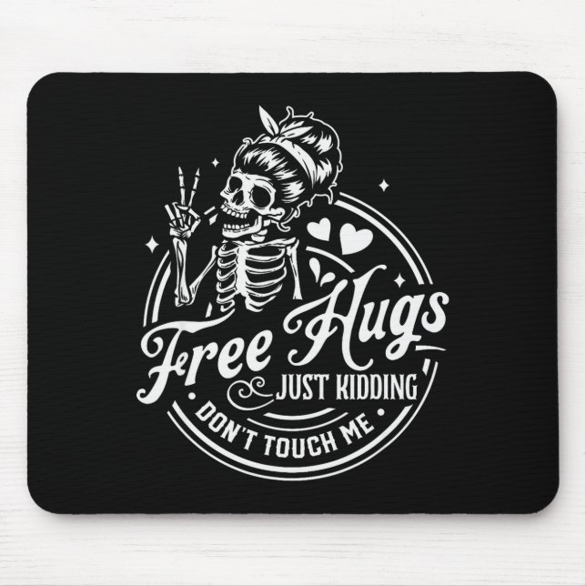Hugs Just Kidding Don't Touch Me Skeleton  Mouse Mat (Front)