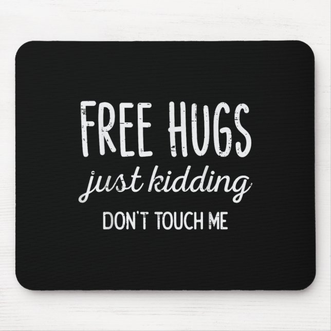 Hugs Kidding Dont Touch Me Funny Saying Men Women  Mouse Mat (Front)